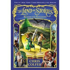 The Land of Stories: Beyond the Kingdoms -- Chris Colfer